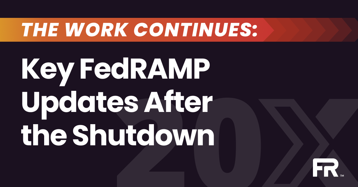 The Work Continues: Key FedRAMP Updates After the Shutdown