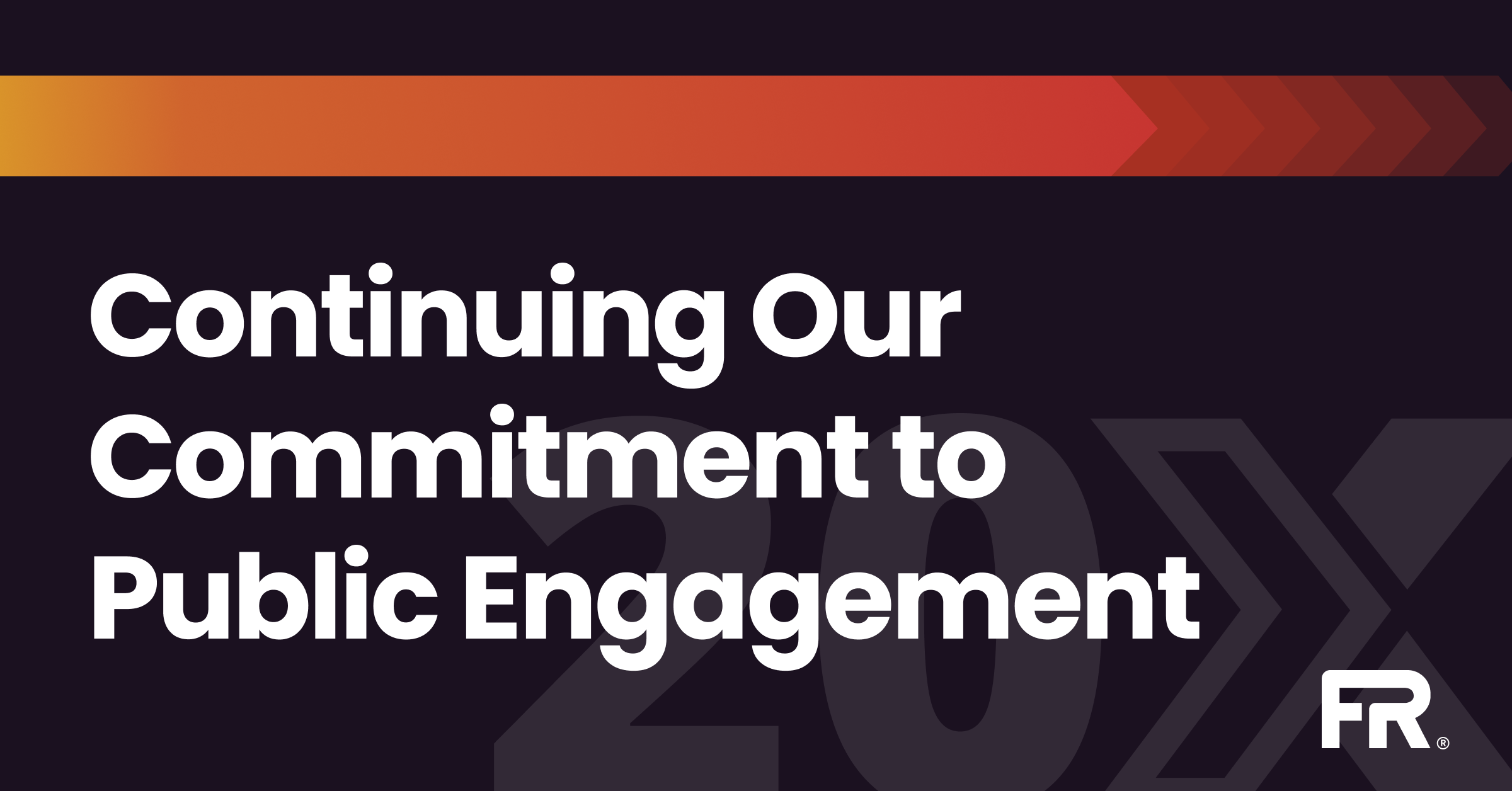 Continuing Our Commitment to Public Engagement