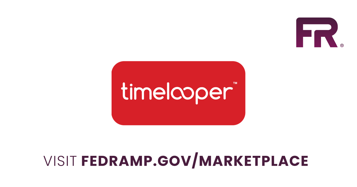 TimeLooper Inc. | FedRAMP Marketplace